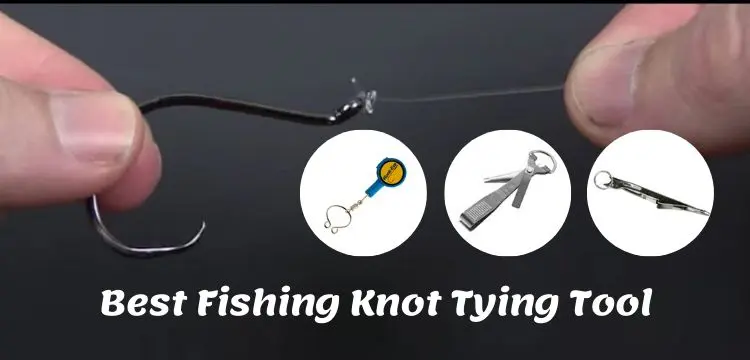 best fishing knot tying tool